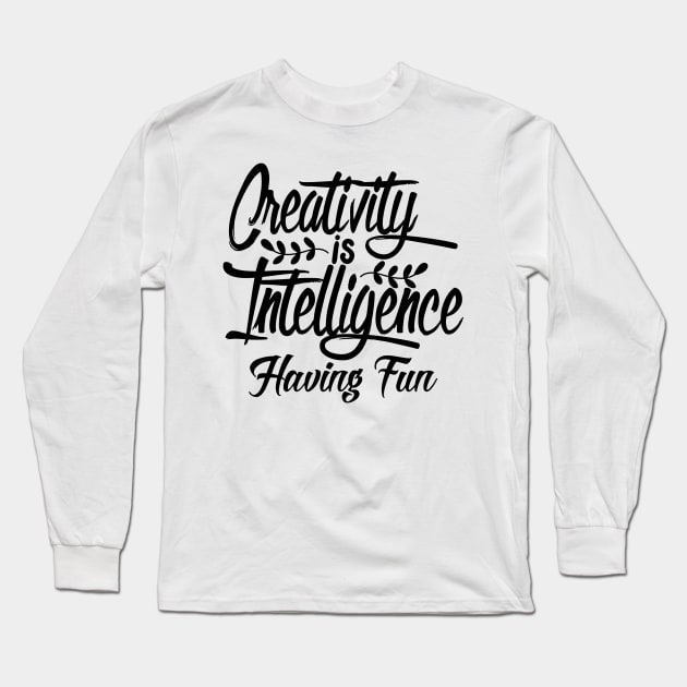 creativity is intelligence having fun Long Sleeve T-Shirt by garudadua